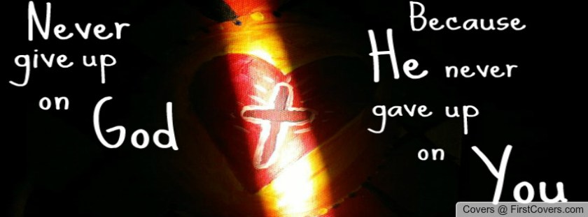 never_give_up_on_god