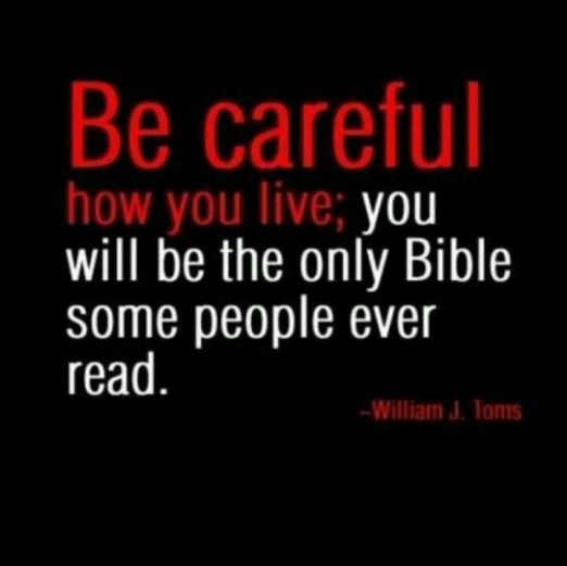 be careful how you live