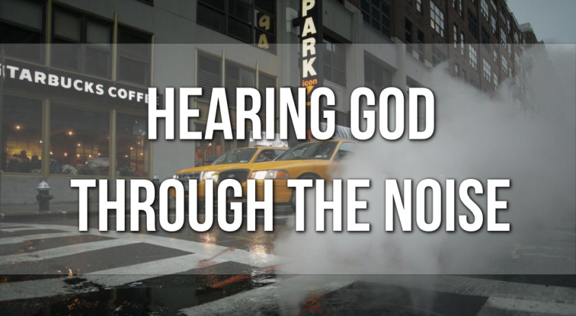 hearing God through the noise